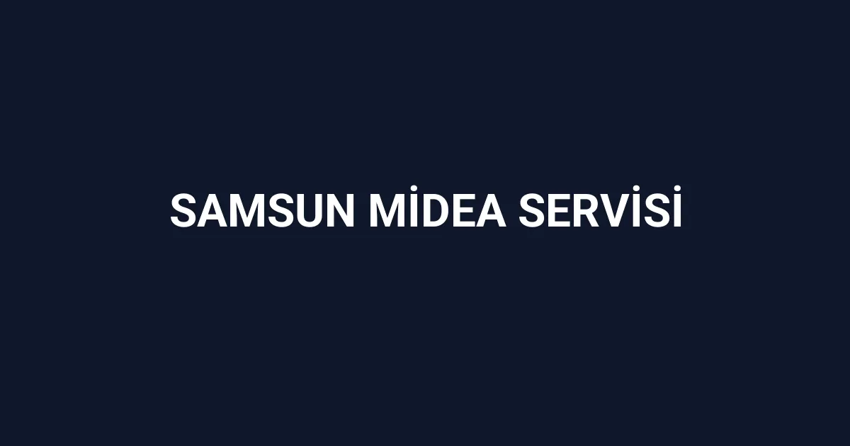 Samsun Midea Servisi